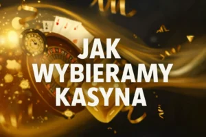 Obrazek wyróżniający z napisem Jak wybieramy kasyna